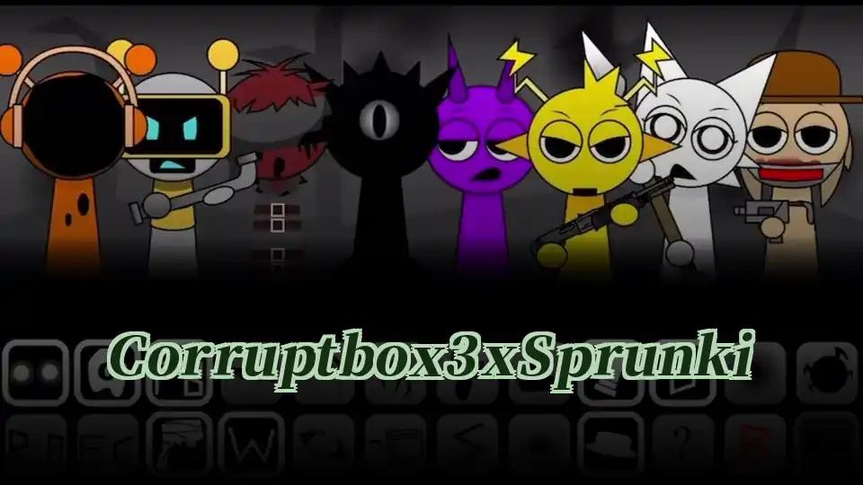 Corruptbox3 x Sprunki