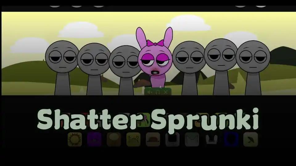 Shatter Sprunki