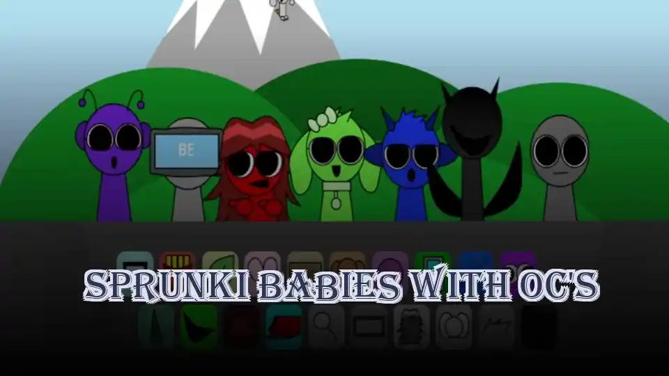 Sprunki Babies With OC’s