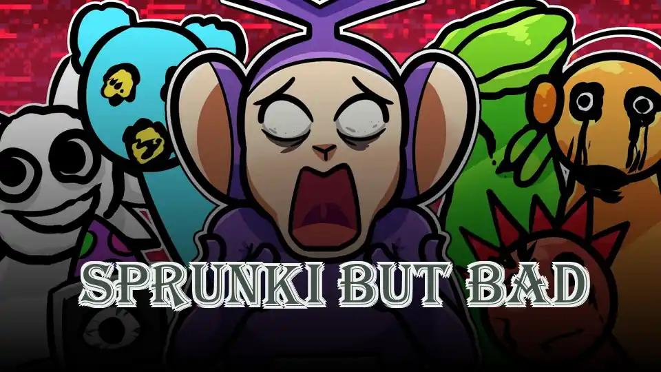 Sprunki But Bad