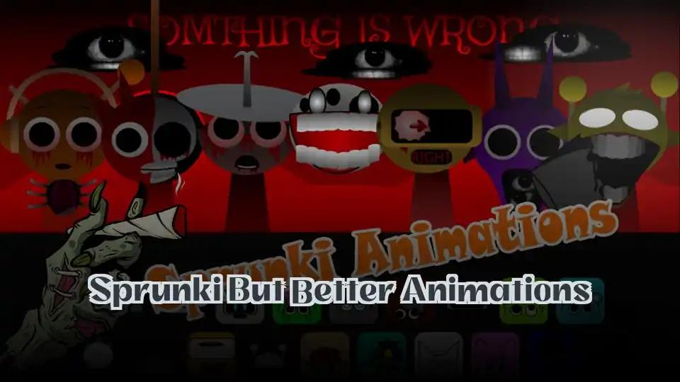 Sprunki But Better Animations