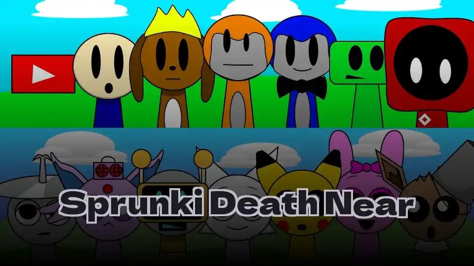 Sprunki Death Near