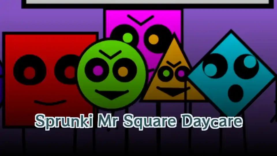 Sprunki Mr Square Daycare