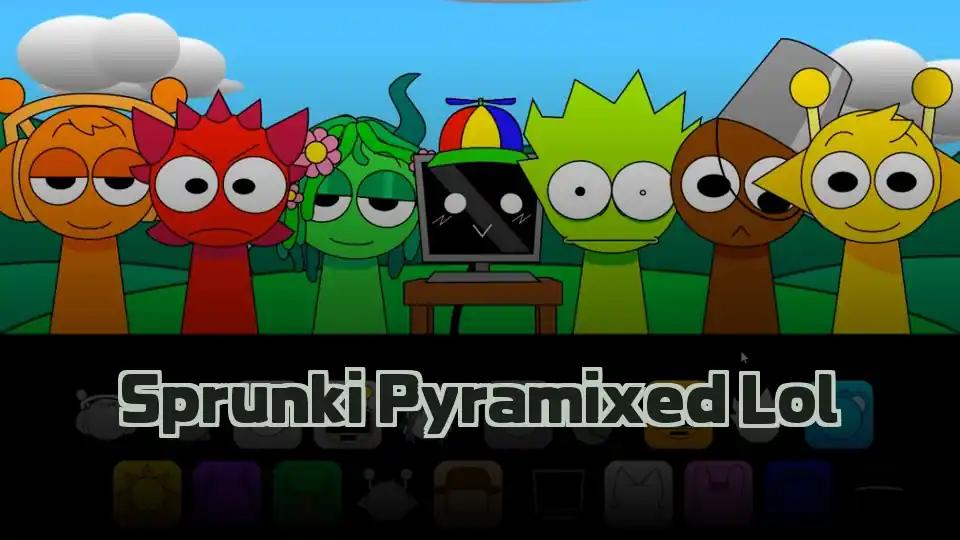 Sprunki Pyramixed Lol