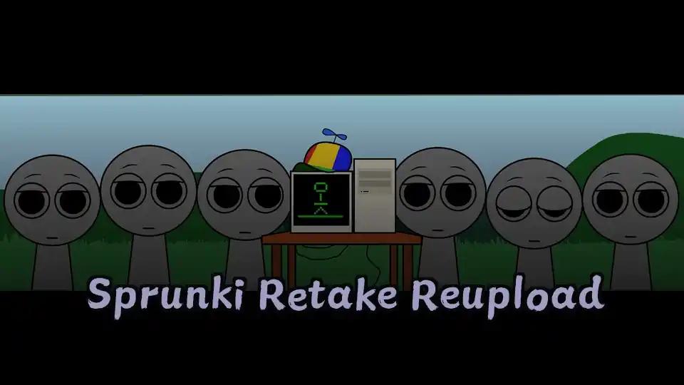 Sprunki Retake Reupload