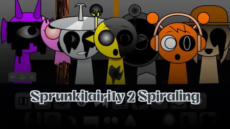 Sprunkilairity 2 Spiraling