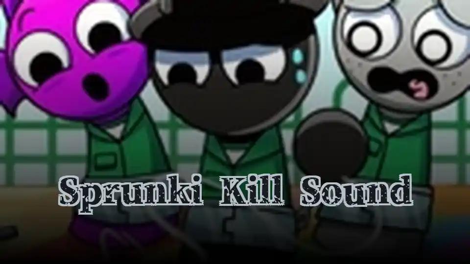 Sprunki Kill Sound