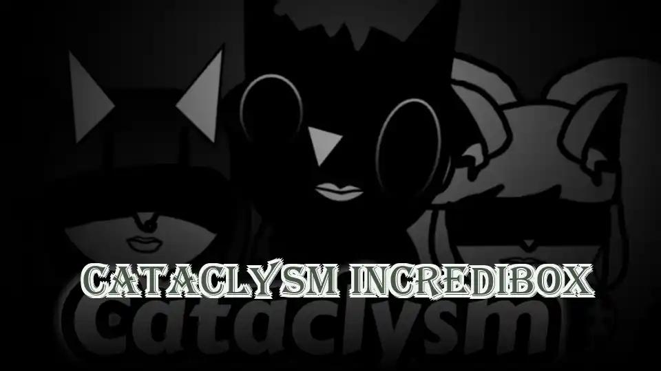 Cataclysm IncrediBox