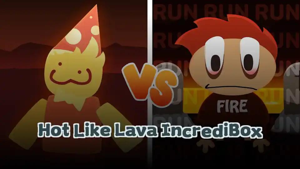 Hot Like Lava IncrediBox