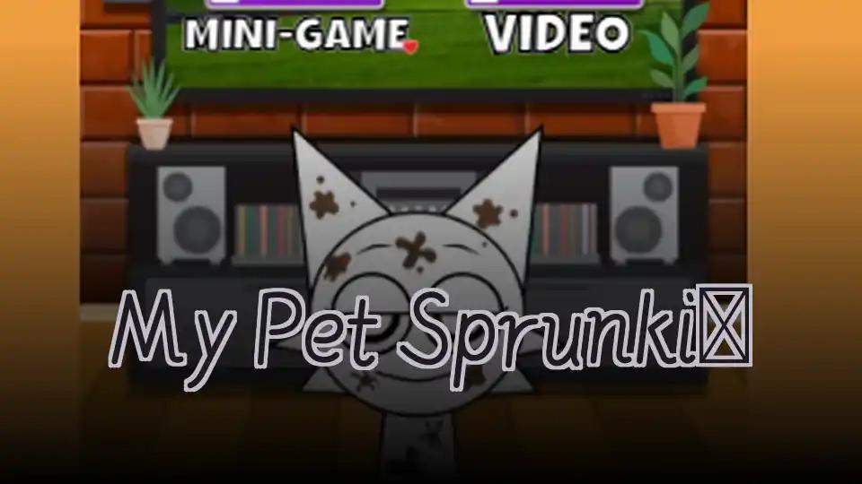 My Pet Sprunki​