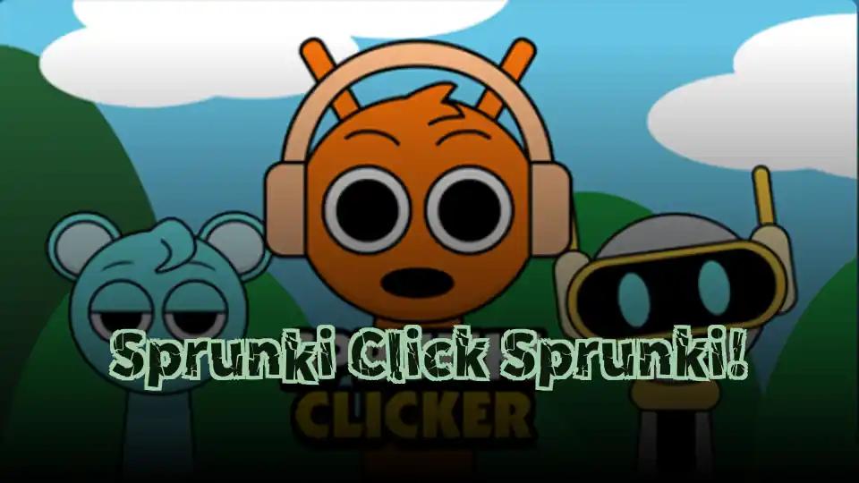 Sprunki Click Sprunki!