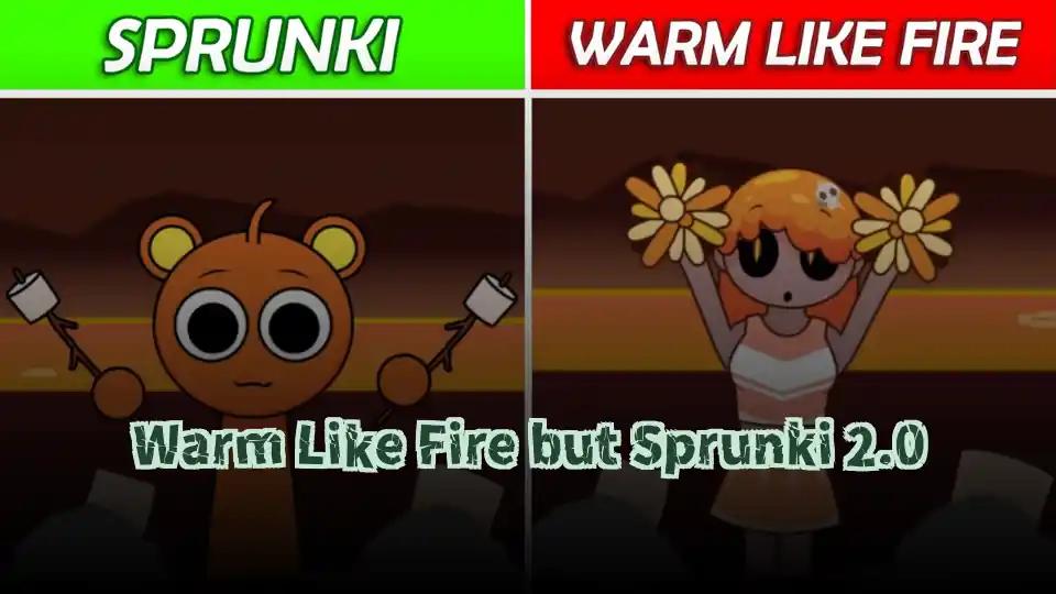Warm Like Fire but Sprunki 2.0