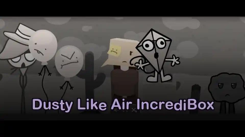 Dusty Like Air IncrediBox