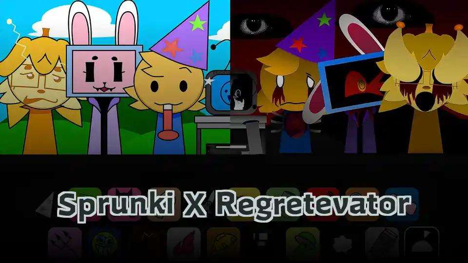 Sprunki X Regretevator
